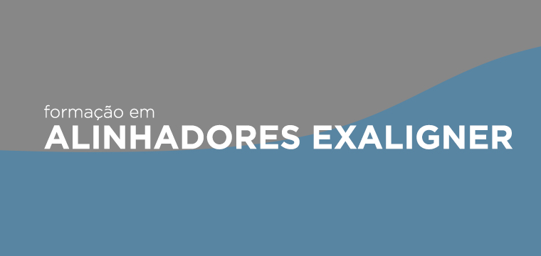 FORMAÇÃO EM ALINHADORES EXALIGNER® - PRIMEIROS PASSOS