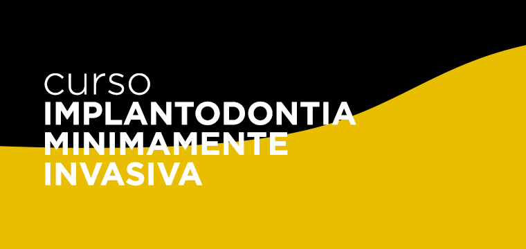CURSO IMPLANTODONTIA MINIMAMENTE INVASIVA